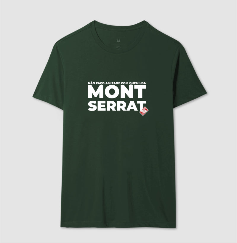 Não faço amizade com quem usa montserrat!