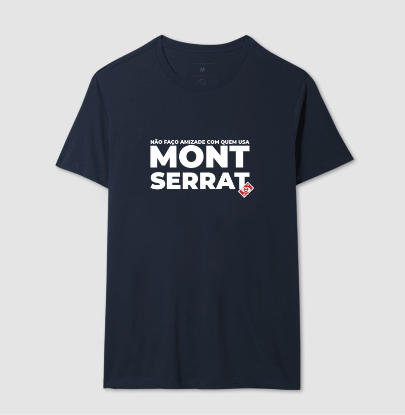 Não faço amizade com quem usa montserrat!
