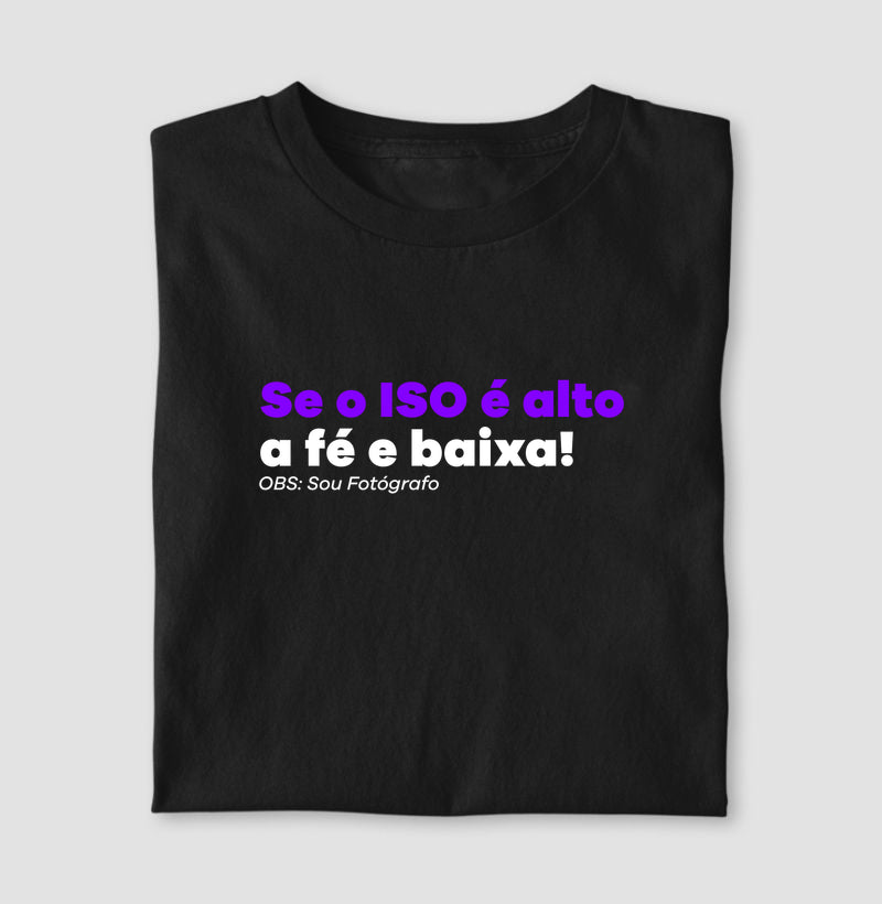 ISO ALTO, FÉ BAIXA!